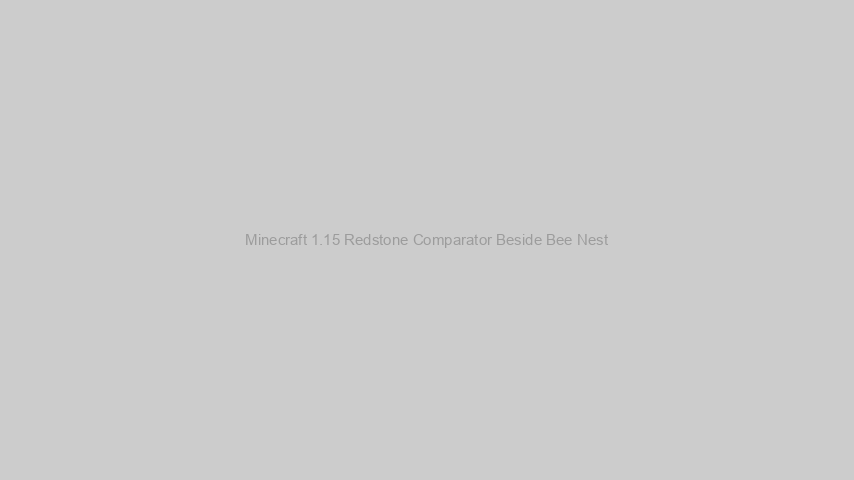 Minecraft 1.15 Redstone Comparator Beside Bee Nest